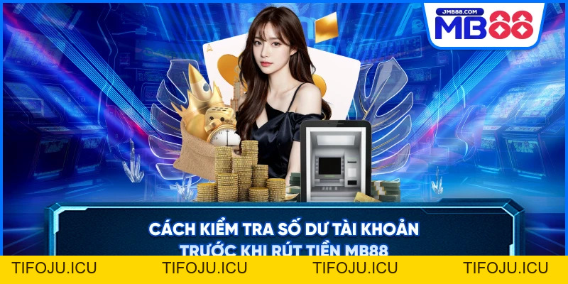 Rút Tiền MB88 - Siêu Tốc Chỉ Vài Phút Cho Tân Thủ