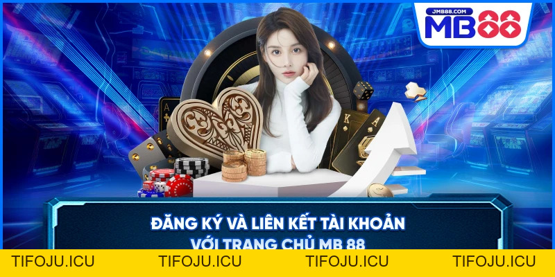 Đăng Ký MB88 - Thành Công Chỉ Trong 1 Phút Cho Tân Thủ
