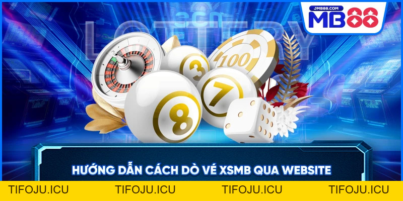 Hướng Dẫn Chơi Xổ Số Miền Bắc Online Tại MB88 Chi Tiết