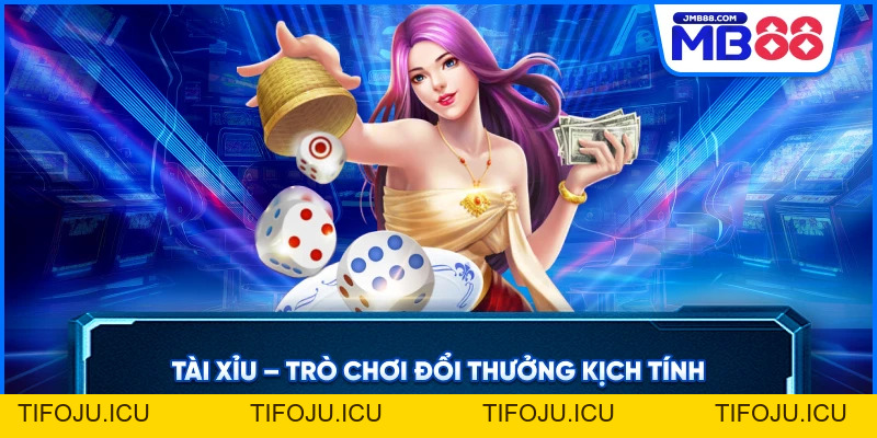 Tài Xỉu – Trò Chơi Đổi Thưởng Kịch Tính