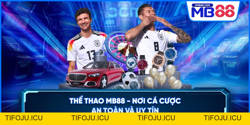 Thể Thao MB88 – Sảnh Cá Cược Đỉnh Cao Uy Tín Hàng Đầu