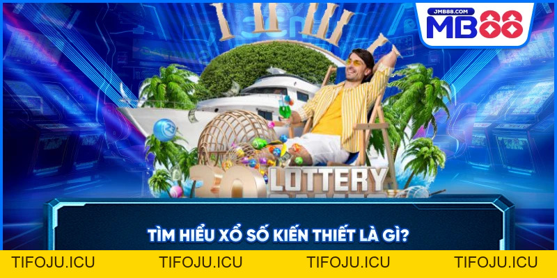 Xổ Số Kiến Thiết - Cơ Hội Trúng Thưởng Lớn Nhất Hiện Nay
