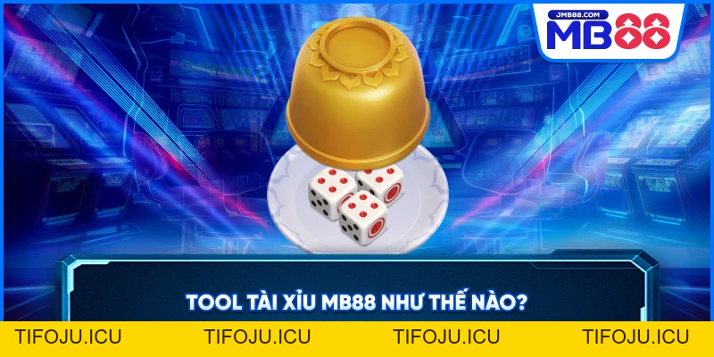 Sự Thật Về Tool Tài Xỉu MB88: Hiệu Quả Hay Lừa Đảo?